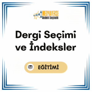 Medyaverse Akademik Danışmanlık 31 Dergi Seçimi ve İndeksler