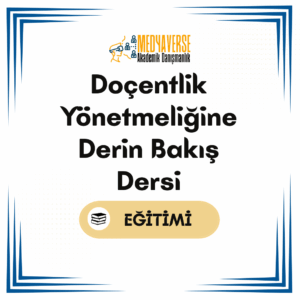 Medyaverse Akademik Danışmanlık 32 Doçentlik Yönetmeliğine Derin Bakış Dersi