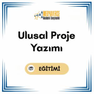 Medyaverse Akademik Danışmanlık 28 Ulusal Proje Yazımı