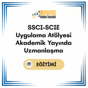 Medyaverse Akademik Danışmanlık 23 SSCI-SCIE Uygulama Atölyesi Akademik Yayında Uzmanlaşma