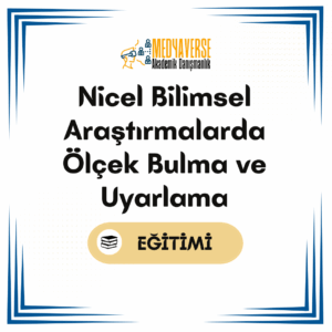 Medyaverse Akademik Danışmanlık 21 Nicel Bilimsel Araştırmalarda Ölçek Bulma ve Uyarlama
