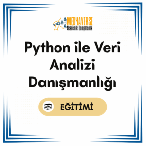 Medyaverse Akademik Danışmanlık 22 Python ile Veri Analizi Danışmanlığı